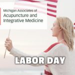 Michigan Associates of Acupuncture and Integrative Medicine Labor Day 2018